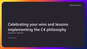 C4 - Celebrating your wins and lessons implementing the C4 philosophy